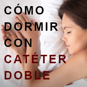 Lee más sobre el artículo ¿Cómo dormir con un catéter doble?