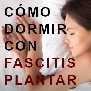 Lee más sobre el artículo ¿Cómo dormir con fascitis plantar?