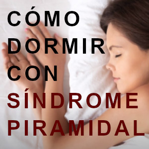 Lee más sobre el artículo ¿Cómo dormir con síndrome piramidal?