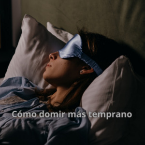 Cómo dormir más temprano